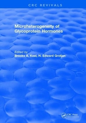 Microheterogeneity of Glycoprotein Hormones - B.A. Keel