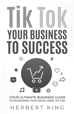 Tik Tok Your Business to Success