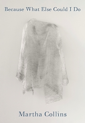 Because What Else Could I Do - Martha Collins