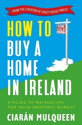 How to Buy a Home in Ireland - Ciar&aacute;n Mulqueen