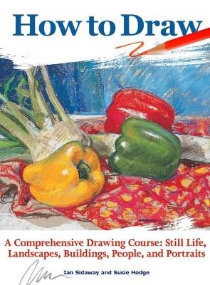 How to Draw - Ian Sidaway, Susie Hodge