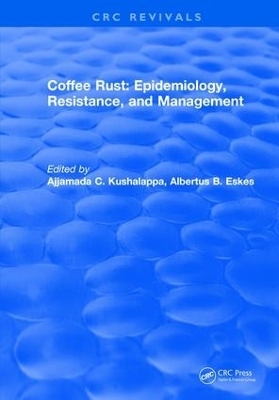 Coffee Rust: Epidemiology, Resistance and Management - Ajjamada C. Kushalappa