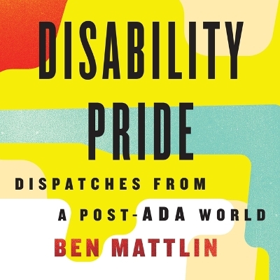 Disability Pride - Ben Mattlin