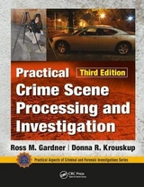 Practical Crime Scene Processing and Investigation, Third Edition - Gardner, Ross M.; Krouskup, Donna