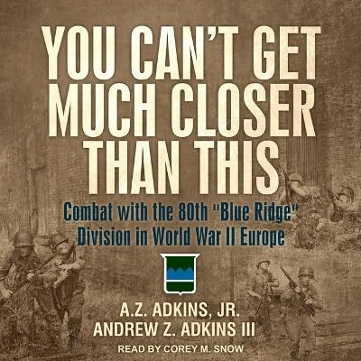 You Can't Get Much Closer Than This - Andrew Z Adkins, A Z Adkins