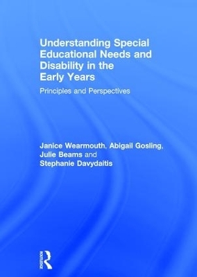 Understanding Special Educational Needs and Disability in the Early Years - Janice Wearmouth, Abigail Gosling, Julie Beams, Stephanie Davydaitis