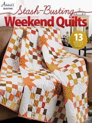Stash-Busting Weekend Quilts - Annie's Quilting