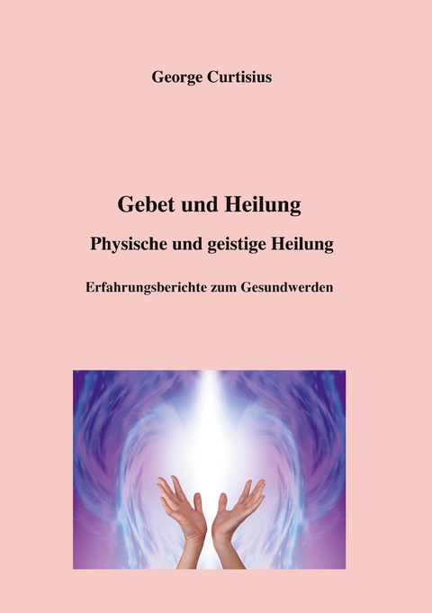 Gebet und Heilung - George Curtisius