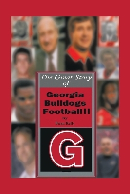 The Great Story of Georgia Bulldogs Football Ii - Brian Kelly