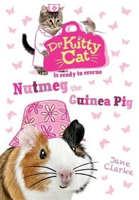 Dr KittyCat is ready to rescue: Nutmeg the Guinea Pig - Jane Clarke
