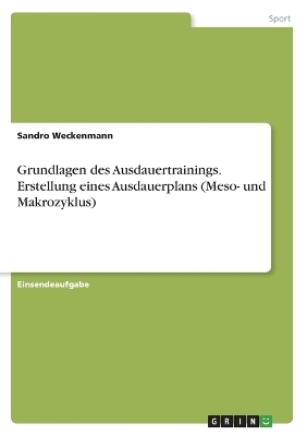 Grundlagen des Ausdauertrainings. Erstellung eines Ausdauerplans (Meso- und Makrozyklus)