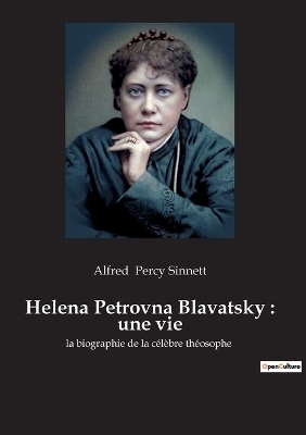 Helena Petrovna Blavatsky - Alfred Percy Sinnett