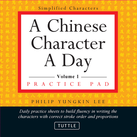 Chinese Character a Day Practice Pad Volume 1 - Philip Yungkin Lee