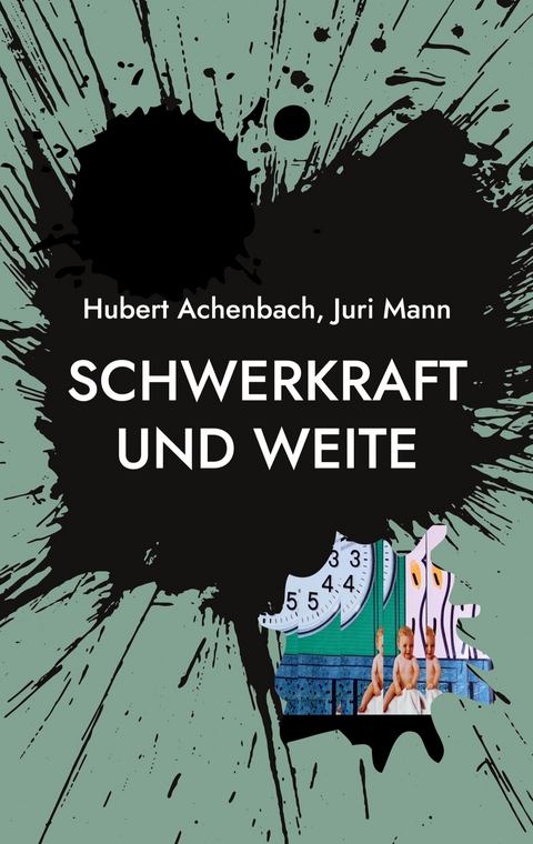Schwerkraft und Weite - Hubert Achenbach, Juri Mann