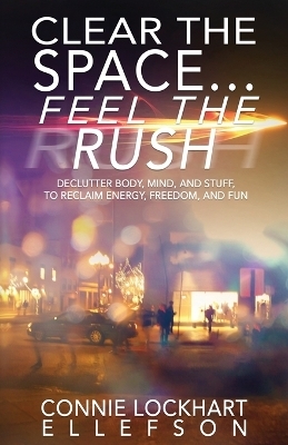 Clear the Space... Feel the Rush - Connie Lockhart Ellefson