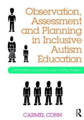Observation, Assessment and Planning in Inclusive Autism Education - Carmel Conn