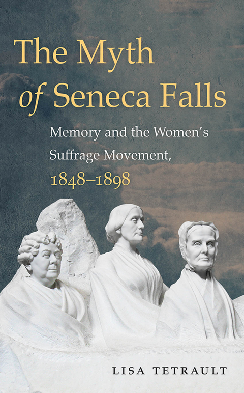 The Myth of Seneca Falls - Lisa Tetrault