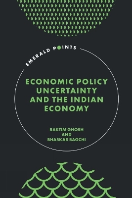 Economic Policy Uncertainty and the Indian Economy - Raktim Ghosh, Bhaskar Bagchi