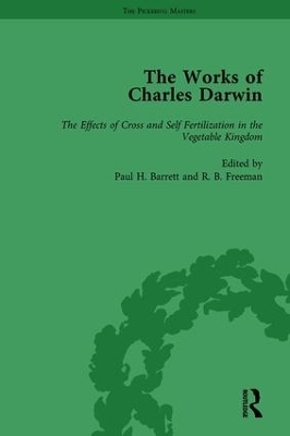 The Works of Charles Darwin: Vol 25: The Effects of Cross and Self Fertilisation in the Vegetable Kingdom (1878) - Paul H Barrett