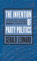 The Invention of Party Politics - Gerald Leonard
