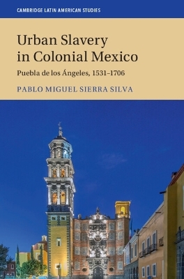 Urban Slavery in Colonial Mexico - Pablo Miguel Sierra Silva