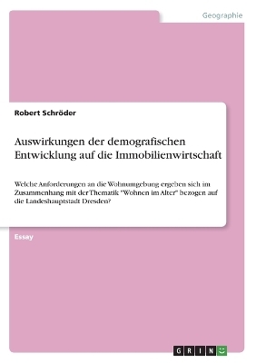 Auswirkungen der demografischen Entwicklung auf die Immobilienwirtschaft - Robert Schr&Atilde;&para;der