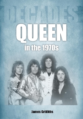 Queen in the 1970s - James Griffiths