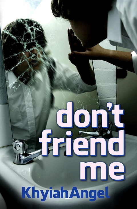 don't friend me - Khyiah Angel
