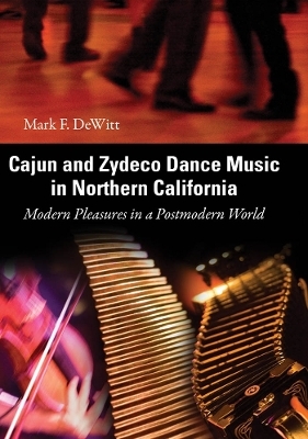 Cajun and Zydeco Dance Music in Northern California - Mark F. DeWitt