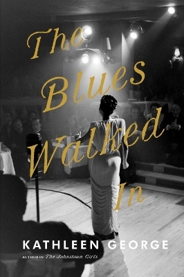 Blues Walked In, The - Kathleen George