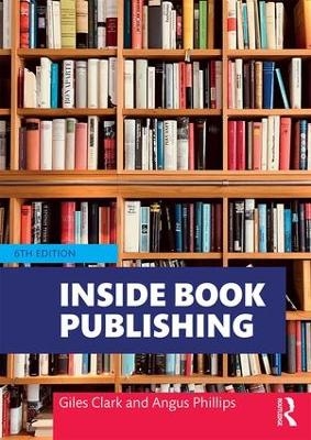 Inside Book Publishing - Angus Phillips, Giles Clark
