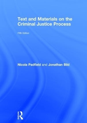 Text and Materials on the Criminal Justice Process - Nicola Padfield, Jonathan Bild