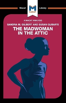 An Analysis of Sandra M. Gilbert and Susan Gubar's The Madwoman in the Attic - Rebecca Pohl