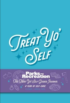Parks and Recreation: The Treat Yo' Self Guided Journal -  Insight Editions