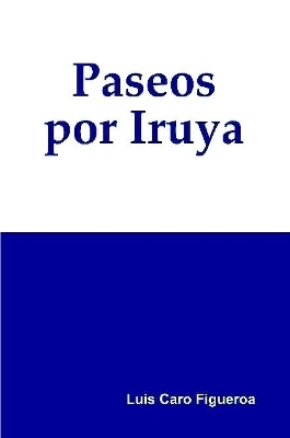 Paseos por Iruya - Luis Caro Figueroa