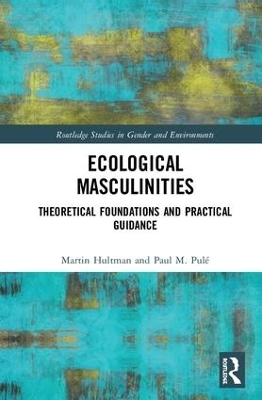 Ecological Masculinities - Martin Hultman, Paul M. Pul&eacute;