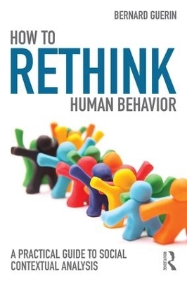 How to Rethink Human Behavior - Bernard Guerin