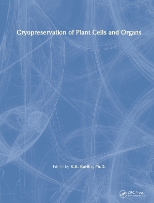 Cryopreservation of Plant Cells and Organs - K.K. Kartha