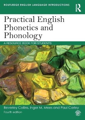 Practical English Phonetics and Phonology - Paul Carley, Inger M. Mees, Beverley Collins