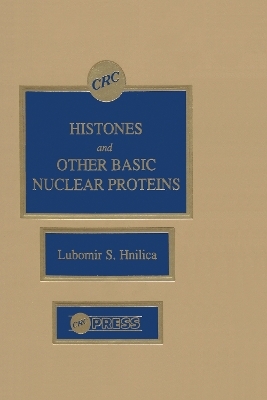 Histones and Other Basic Nuclear Proteins - Gary S. Stein, Janet L. Stein