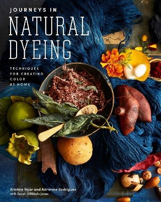 Journeys in Natural Dyeing - Kristine Vejar, Adrienne Rodriguez