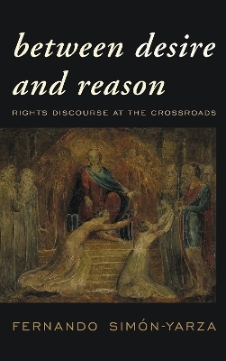 Between Desire and Reason - Fernando Sim&oacute;n-Yarza