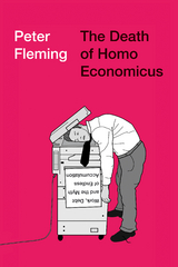The Death of Homo Economicus - Peter Fleming