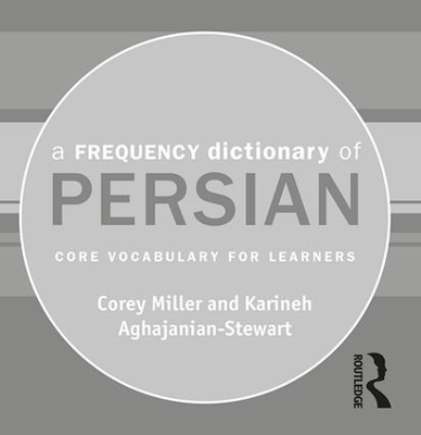 A Frequency Dictionary of Persian - Corey Miller, Karineh Aghajanian-Stewart