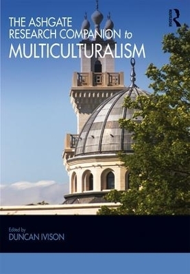 The Ashgate Research Companion to Multiculturalism - 
