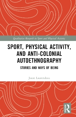 Sport, Physical Activity, and Anti-Colonial Autoethnography