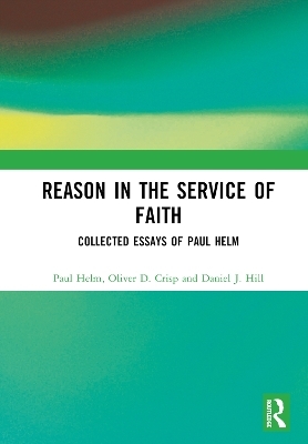 Reason in the Service of Faith - Paul Helm