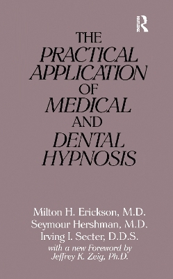 The Practical Application of Medical and Dental Hypnosis