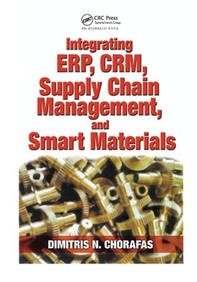 Integrating ERP, CRM, Supply Chain Management, and Smart Materials - Dimitris N. Chorafas