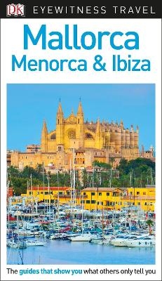 DK Eyewitness Mallorca, Menorca and Ibiza